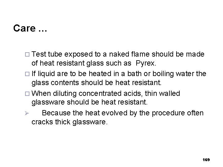 Care … ¨ Test tube exposed to a naked flame should be made of