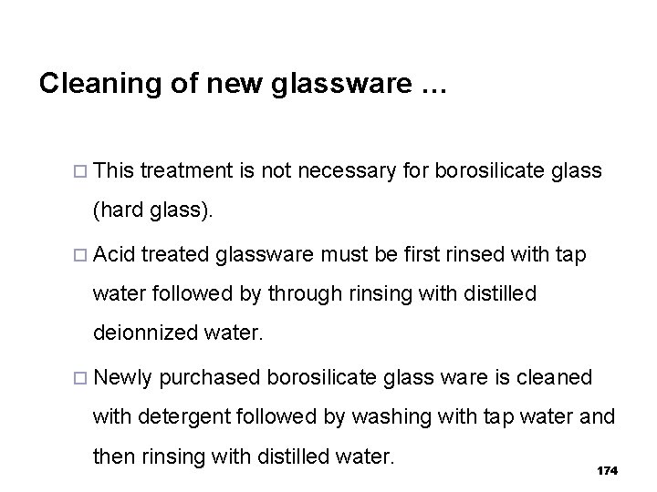 Cleaning of new glassware … ¨ This treatment is not necessary for borosilicate glass