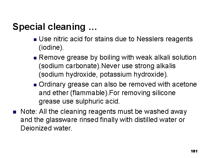 Special cleaning … Use nitric acid for stains due to Nesslers reagents (iodine). n