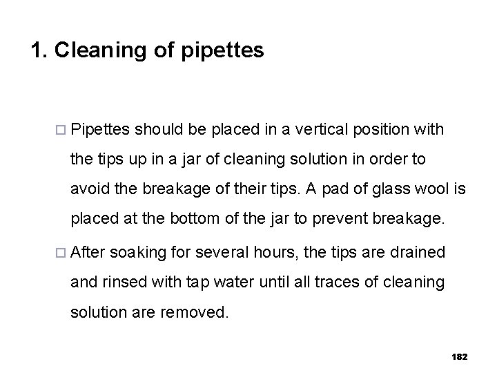 1. Cleaning of pipettes ¨ Pipettes should be placed in a vertical position with