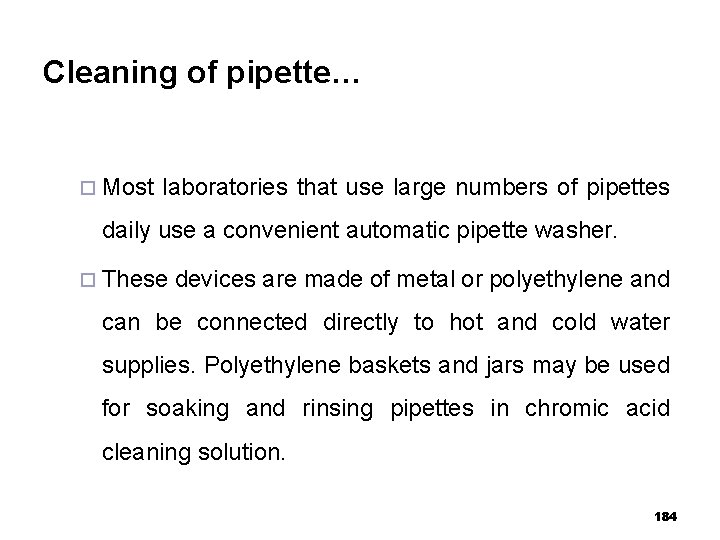 Cleaning of pipette… ¨ Most laboratories that use large numbers of pipettes daily use