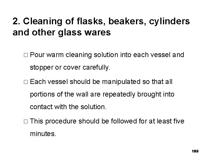 2. Cleaning of flasks, beakers, cylinders and other glass wares ¨ Pour warm cleaning