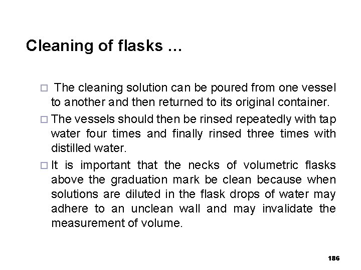 Cleaning of flasks … The cleaning solution can be poured from one vessel to