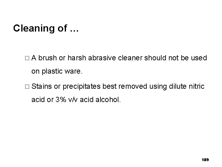 Cleaning of … ¨A brush or harsh abrasive cleaner should not be used on