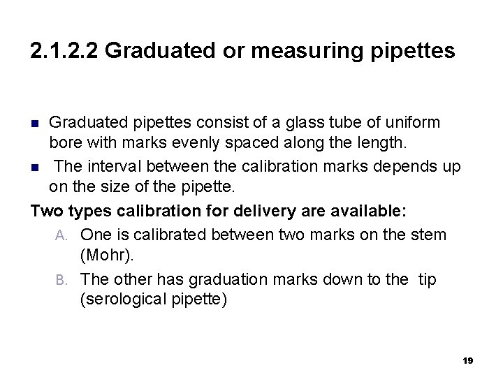 2. 1. 2. 2 Graduated or measuring pipettes Graduated pipettes consist of a glass