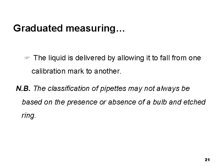 Graduated measuring… The liquid is delivered by allowing it to fall from one calibration