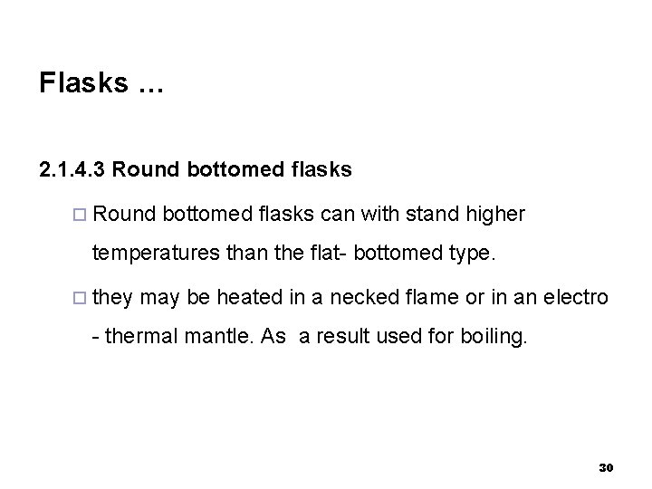 Flasks … 2. 1. 4. 3 Round bottomed flasks ¨ Round bottomed flasks can