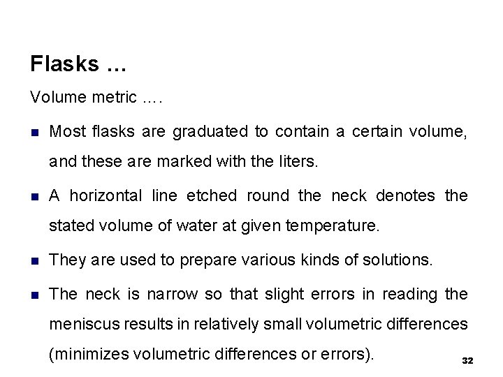 Flasks … Volume metric …. n Most flasks are graduated to contain a certain