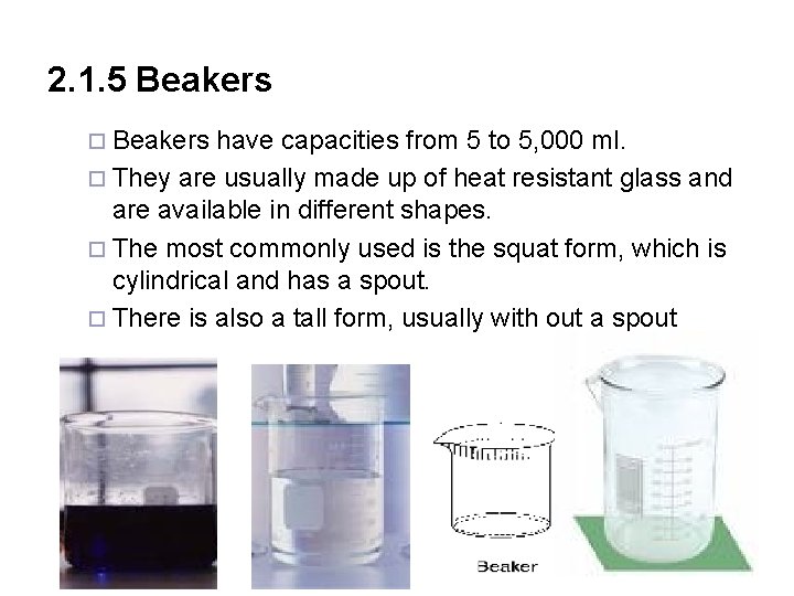 2. 1. 5 Beakers ¨ Beakers have capacities from 5 to 5, 000 ml.