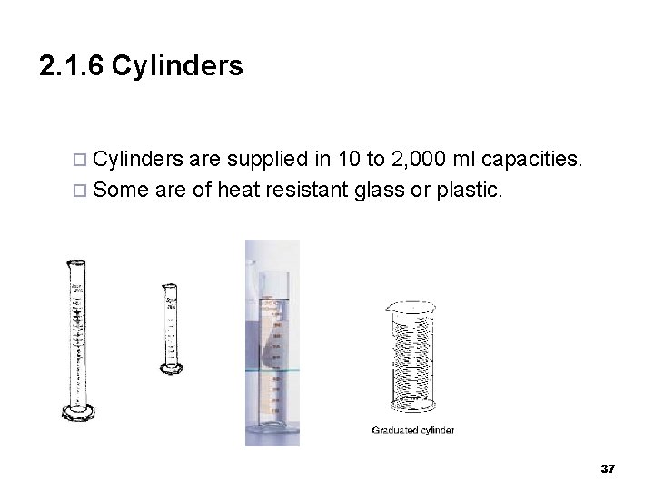 2. 1. 6 Cylinders ¨ Cylinders are supplied in 10 to 2, 000 ml