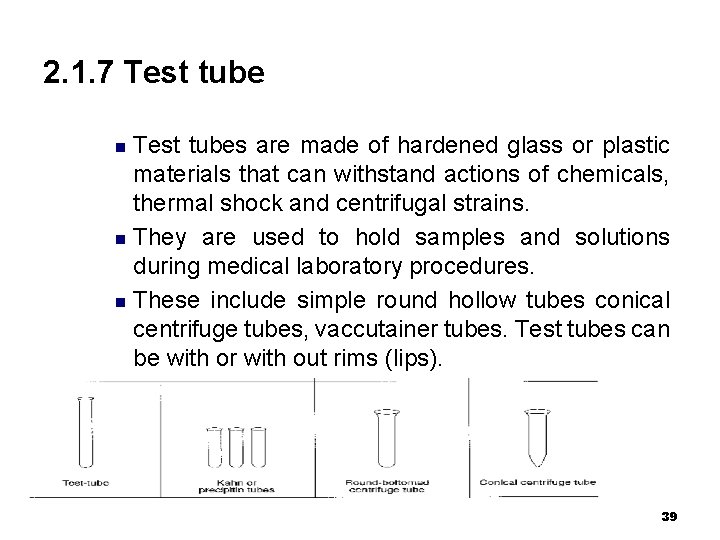 2. 1. 7 Test tubes are made of hardened glass or plastic materials that