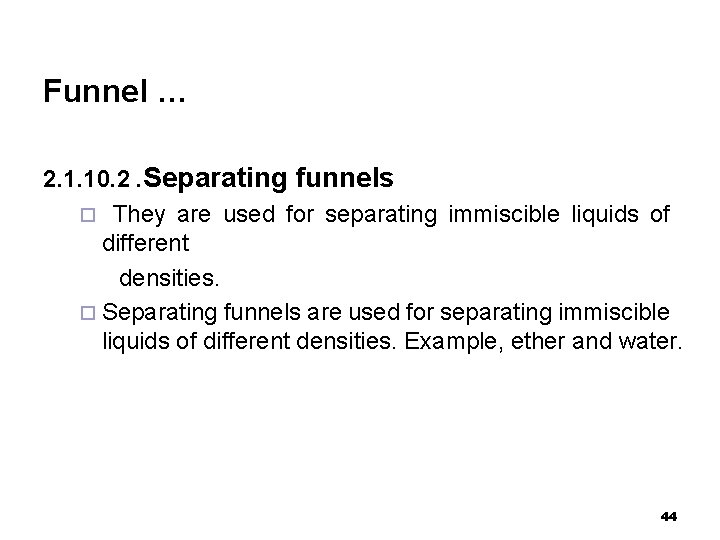 Funnel … 2. 1. 10. 2. Separating funnels ¨ They are used for separating