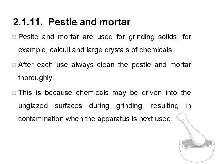 2. 1. 11. Pestle and mortar ¨ Pestle and mortar are used for grinding