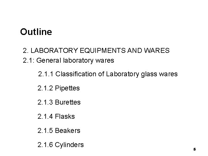 Outline 2. LABORATORY EQUIPMENTS AND WARES 2. 1: General laboratory wares 2. 1. 1