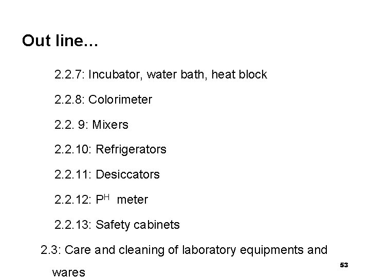 Out line… 2. 2. 7: Incubator, water bath, heat block 2. 2. 8: Colorimeter