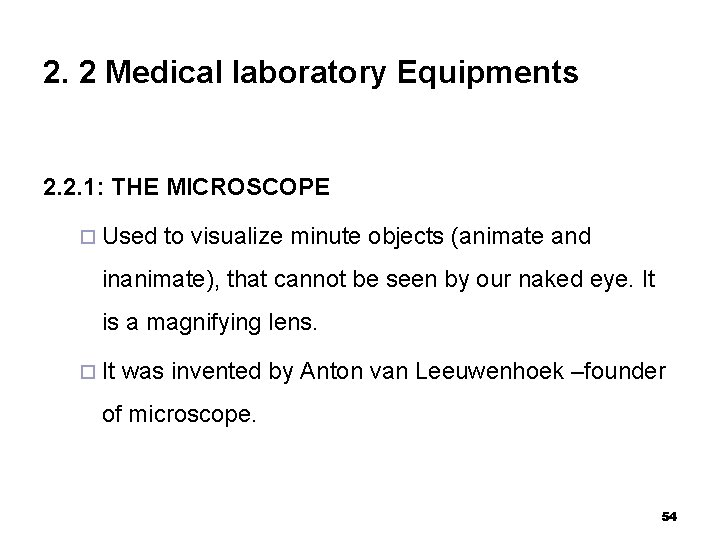 2. 2 Medical laboratory Equipments 2. 2. 1: THE MICROSCOPE ¨ Used to visualize