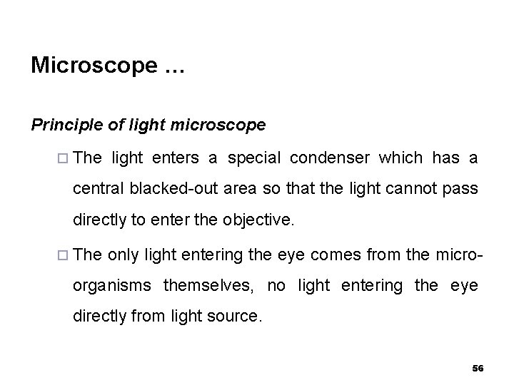 Microscope … Principle of light microscope ¨ The light enters a special condenser which