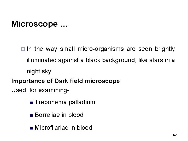 Microscope … ¨ In the way small micro-organisms are seen brightly illuminated against a