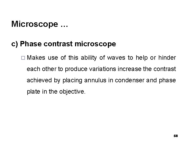 Microscope … c) Phase contrast microscope ¨ Makes use of this ability of waves