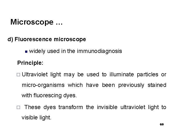 Microscope … d) Fluorescence microscope n widely used in the immunodiagnosis Principle: ¨ Ultraviolet