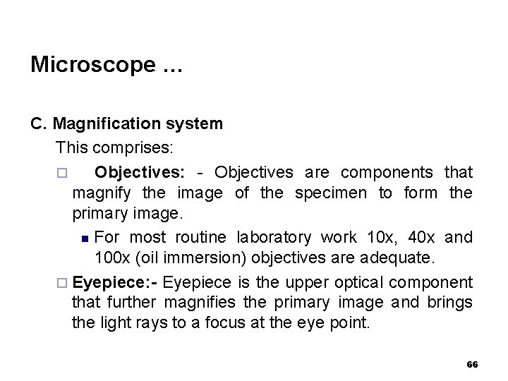 Microscope … C. Magnification system This comprises: ¨ Objectives: - Objectives are components that