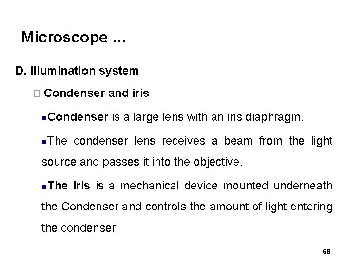 Microscope … D. Illumination system ¨ Condenser and iris n. Condenser n. The is