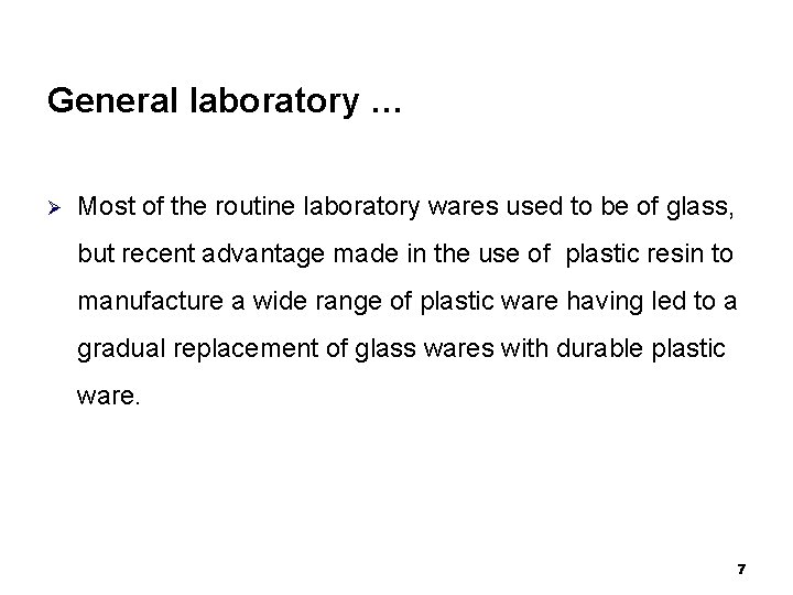 General laboratory … Ø Most of the routine laboratory wares used to be of