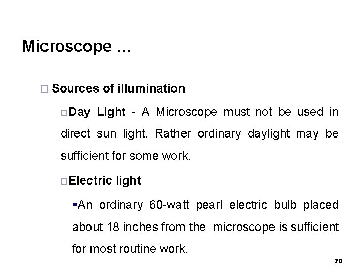 Microscope … ¨ Sources ¨Day of illumination Light - A Microscope must not be