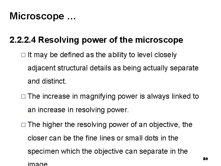 Microscope … 2. 2. 2. 4 Resolving power of the microscope ¨ It may