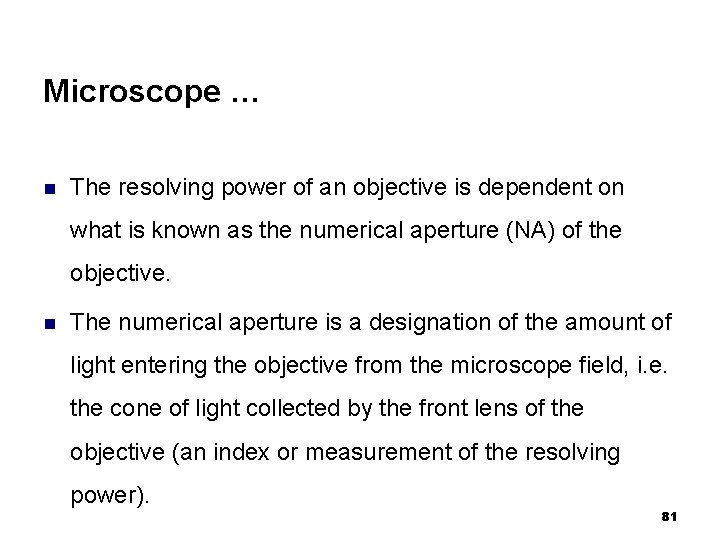 Microscope … n The resolving power of an objective is dependent on what is