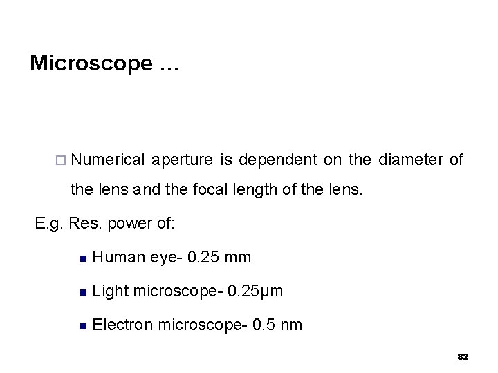 Microscope … ¨ Numerical aperture is dependent on the diameter of the lens and