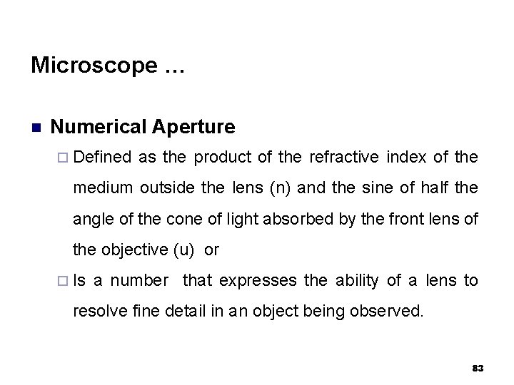 Microscope … n Numerical Aperture ¨ Defined as the product of the refractive index