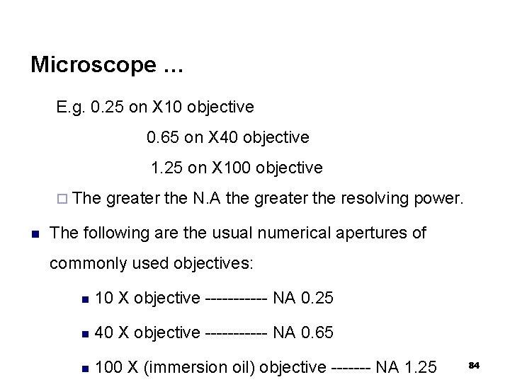 Microscope … E. g. 0. 25 on X 10 objective 0. 65 on X