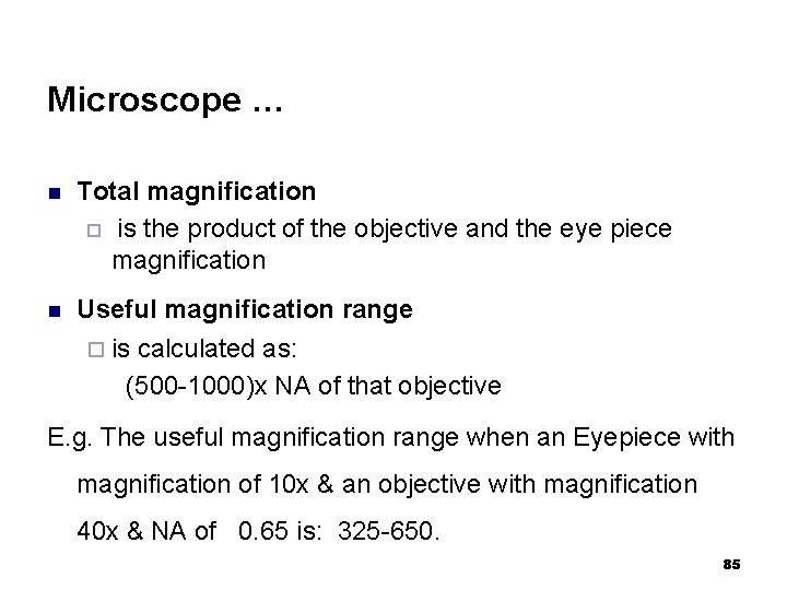 Microscope … n Total magnification ¨ is the product of the objective and the