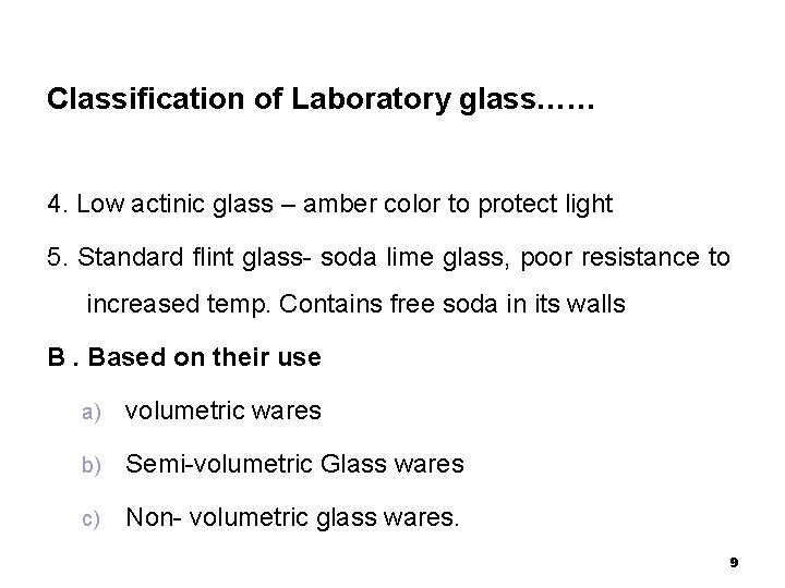 Classification of Laboratory glass…… 4. Low actinic glass – amber color to protect light