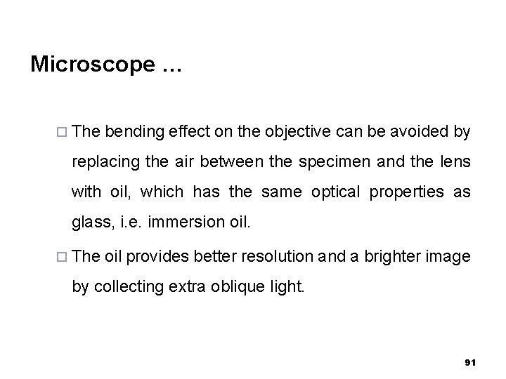 Microscope … ¨ The bending effect on the objective can be avoided by replacing