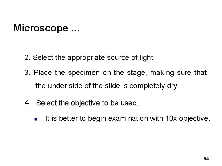 Microscope … 2. Select the appropriate source of light. 3. Place the specimen on