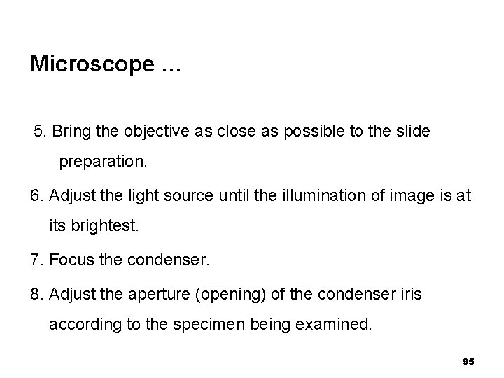 Microscope … 5. Bring the objective as close as possible to the slide preparation.