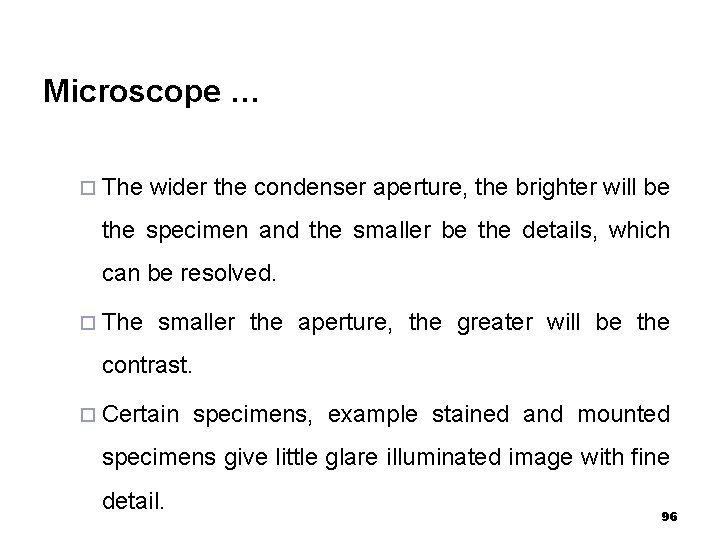 Microscope … ¨ The wider the condenser aperture, the brighter will be the specimen