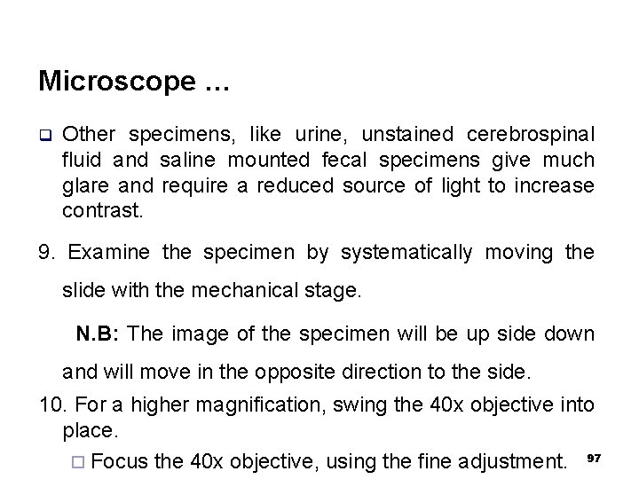 Microscope … q Other specimens, like urine, unstained cerebrospinal fluid and saline mounted fecal