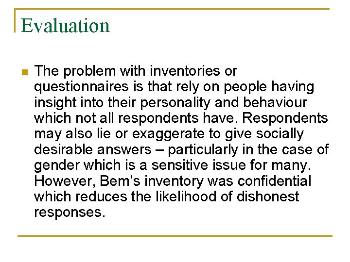 Evaluation n The problem with inventories or questionnaires is that rely on people having