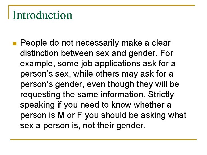 Introduction n People do not necessarily make a clear distinction between sex and gender.