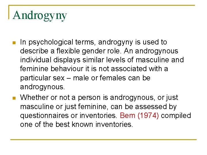 Androgyny n n In psychological terms, androgyny is used to describe a flexible gender