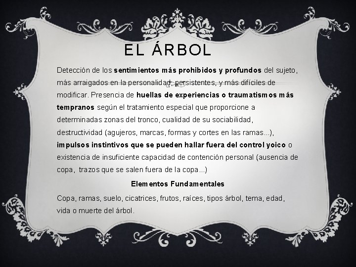 EL ÁRBOL Detección de los sentimientos más prohibidos y profundos del sujeto, más arraigados