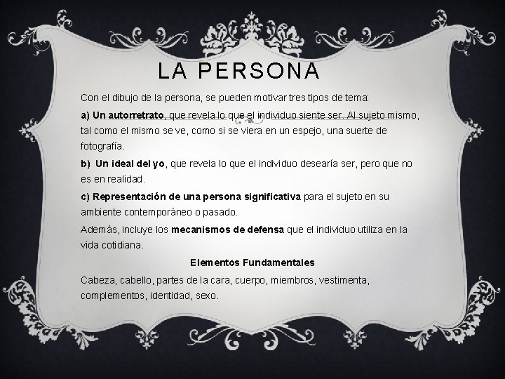 LA PERSONA Con el dibujo de la persona, se pueden motivar tres tipos de