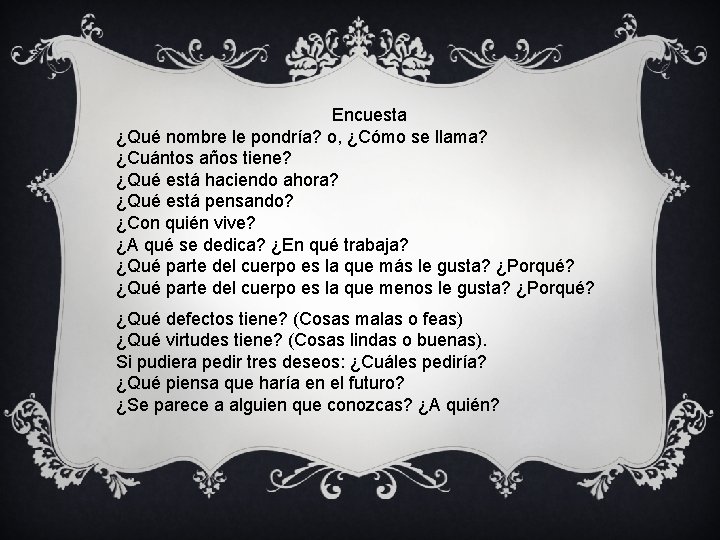 Encuesta ¿Qué nombre le pondría? o, ¿Cómo se llama? ¿Cuántos años tiene? ¿Qué está