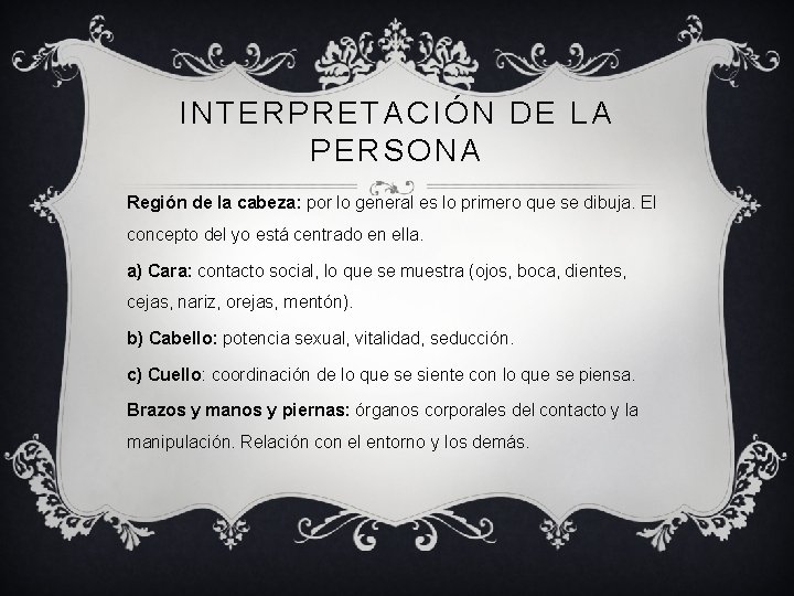 INTERPRETACIÓN DE LA PERSONA Región de la cabeza: por lo general es lo primero