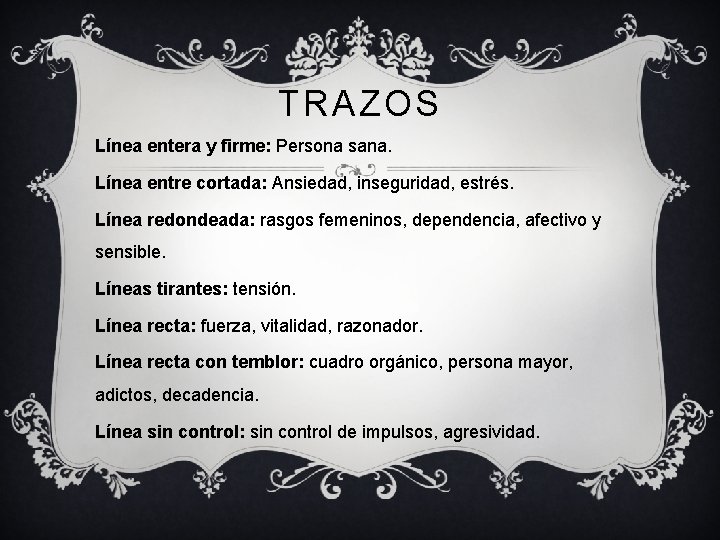 TRAZOS Línea entera y firme: Persona sana. Línea entre cortada: Ansiedad, inseguridad, estrés. Línea