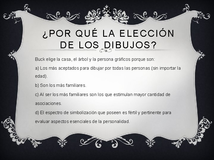  ¿POR QUÉ LA ELECCIÓN DE LOS DIBUJOS? Buck elige la casa, el árbol