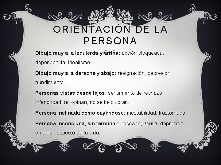 ORIENTACIÓN DE LA PERSONA Dibujo muy a la izquierda y arriba: acción bloqueada, dependencia,